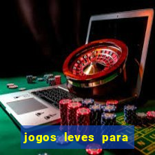 jogos leves para pc fraco blog